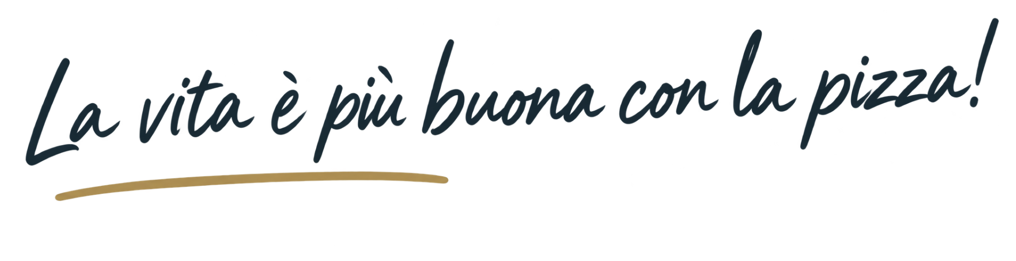 Handschriftlicher Schriftzug „La vita è più buona con la pizza!“ mit goldener Linie.